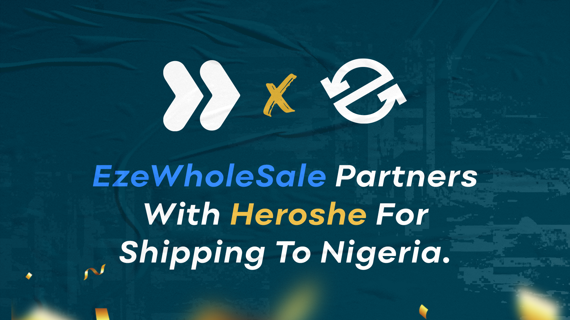 Ezewholesale Partners With Heroshe For Shipping To Nigeria