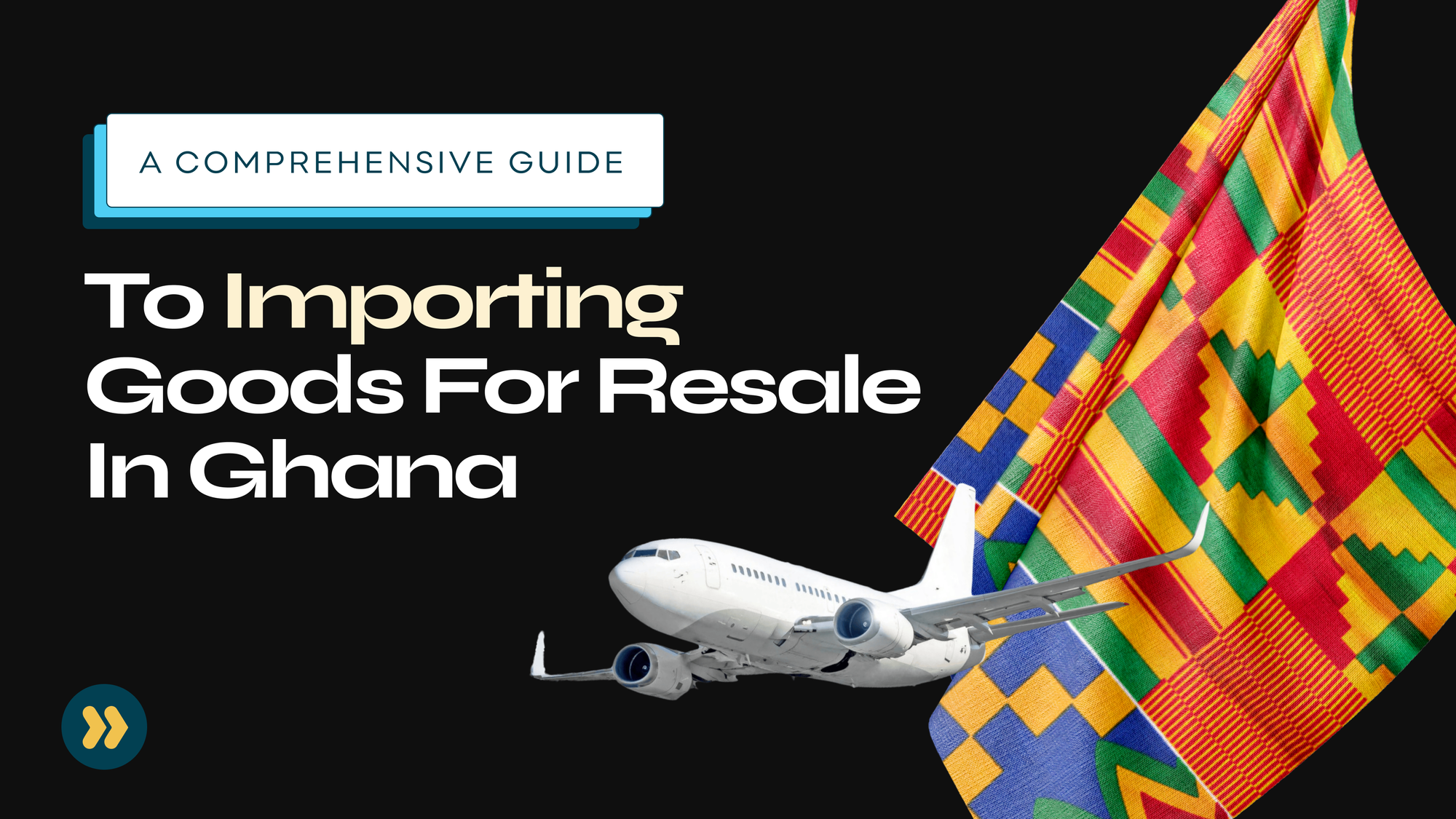 Your Comprehensive Guide to Importing Goods for Resale in Ghana