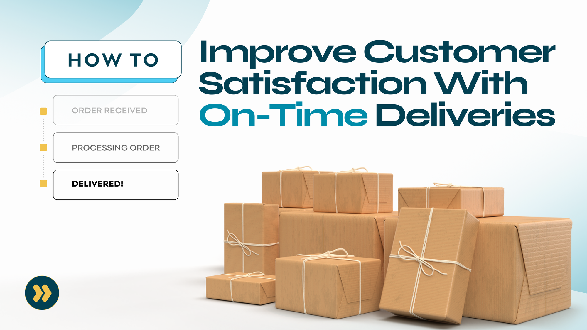 How to Improve Customer Satisfaction with On-Time Deliveries