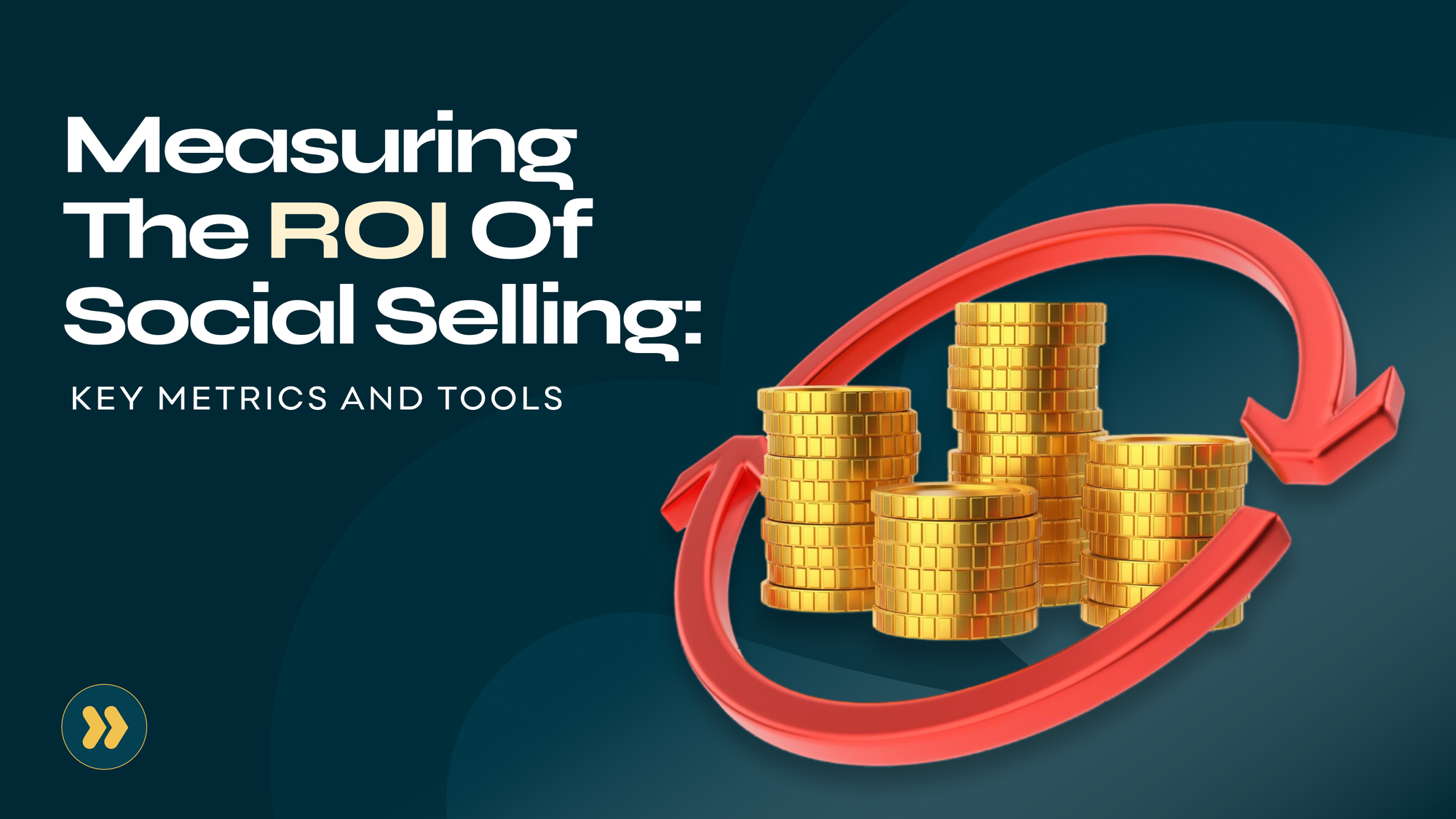 Measuring The ROI Of Social Selling