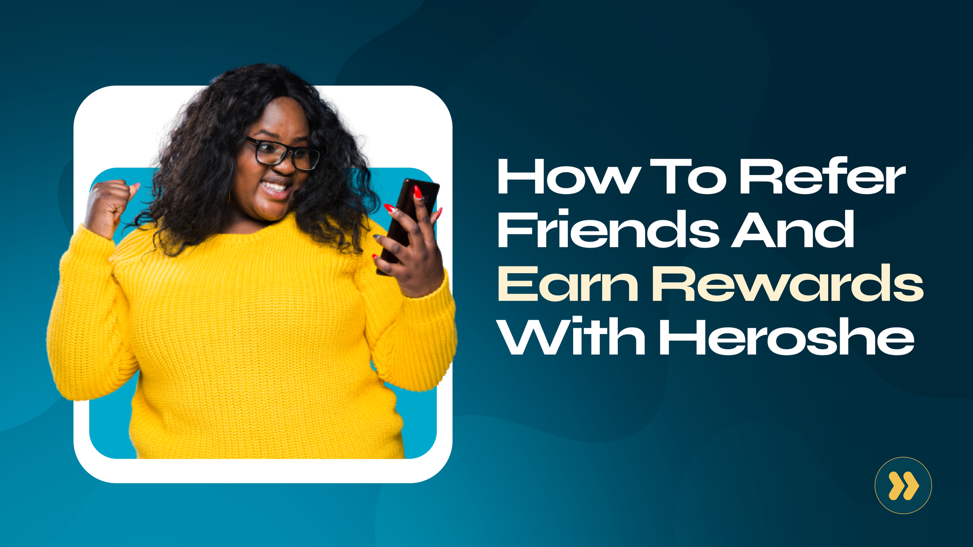 How to Refer Friends and Earn Rewards with Heroshe