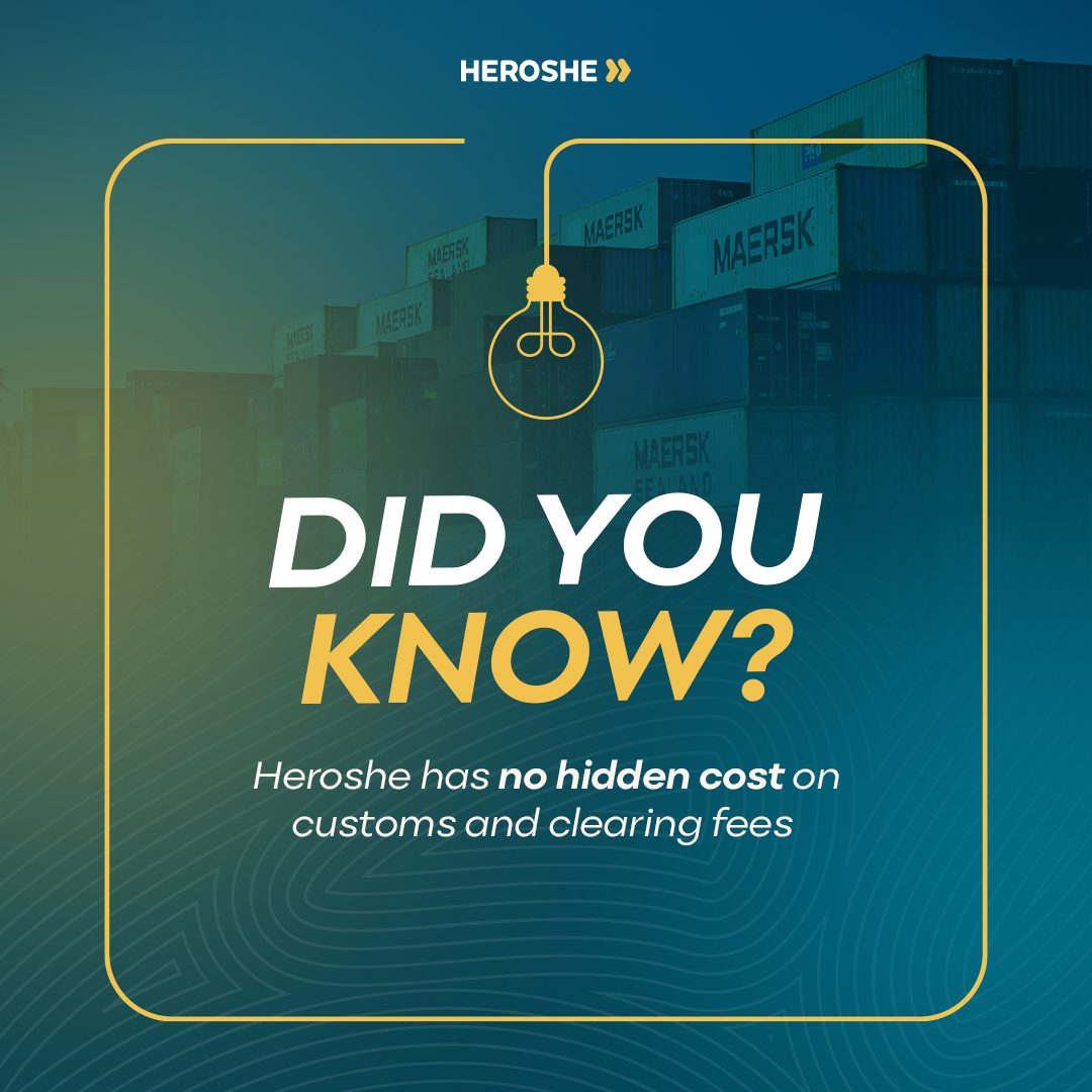 Heroshe has no hidden costs on customs and clearing fees